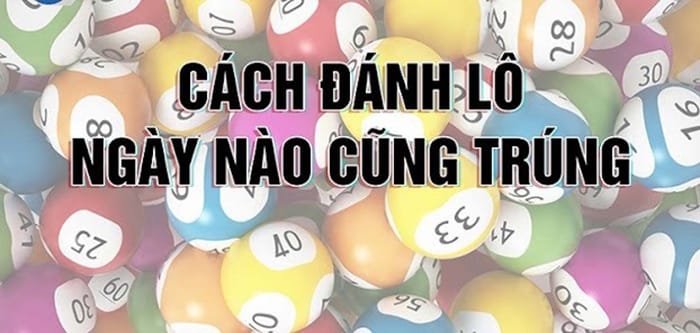 Cách đánh lô đề theo ngày dễ trúng Cách đánh lô đề theo ngày dễ trúng