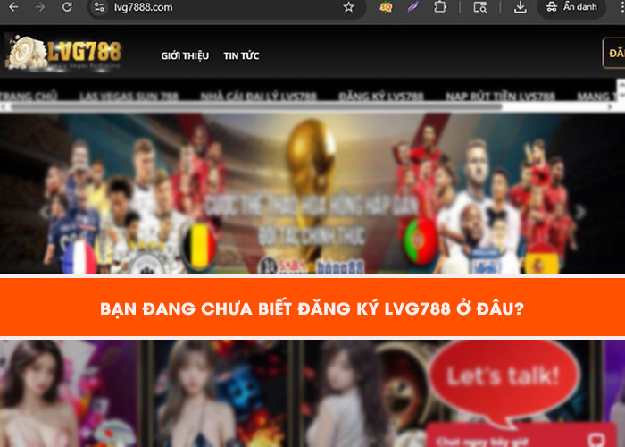 Bạn đang phân vân chọn trang web đăng ký LVG788?