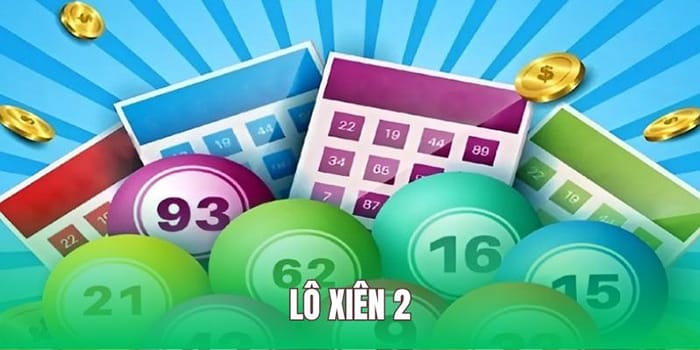 Lô xiên 2 tính như thế nào? Hướng dẫn cho người mới