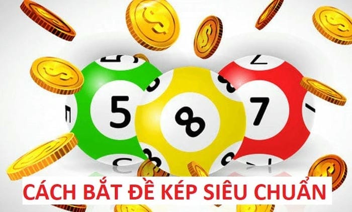 Cách bắt đề sát kép hiệu quả chuẩn nhất Cách bắt đề sát kép hiệu quả chuẩn nhất